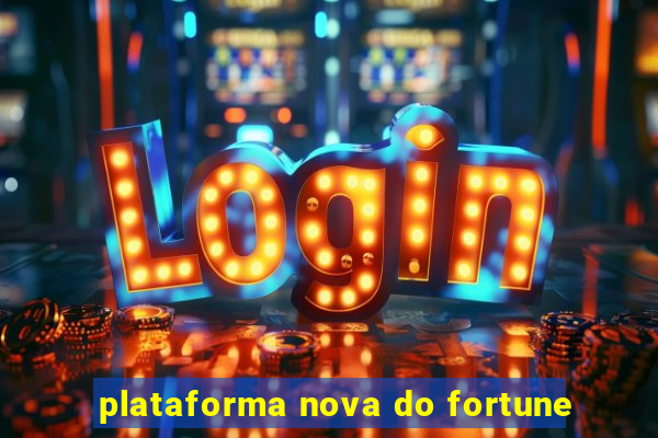 plataforma nova do fortune